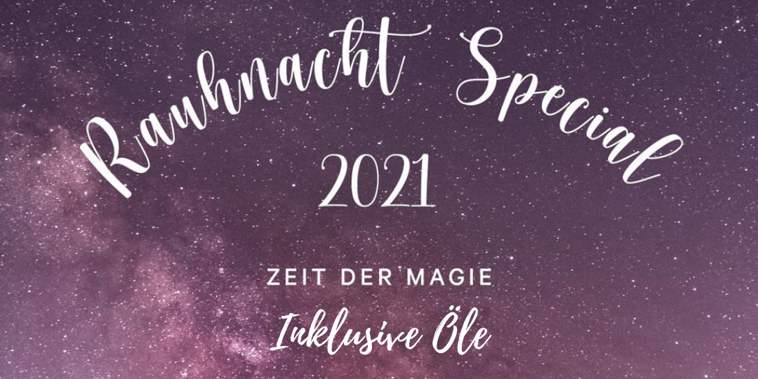 Rauhnacht und Öle Special 2021 - 24.12.2021-06.01.2022