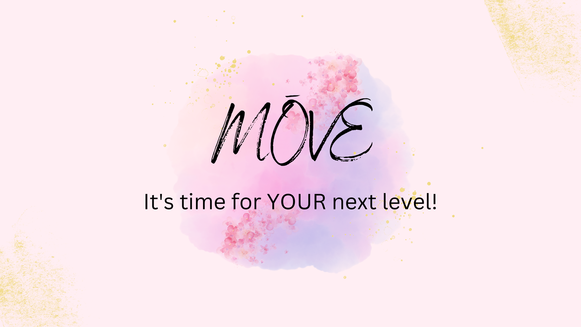 MŌVE - It's time for YOUR next level!