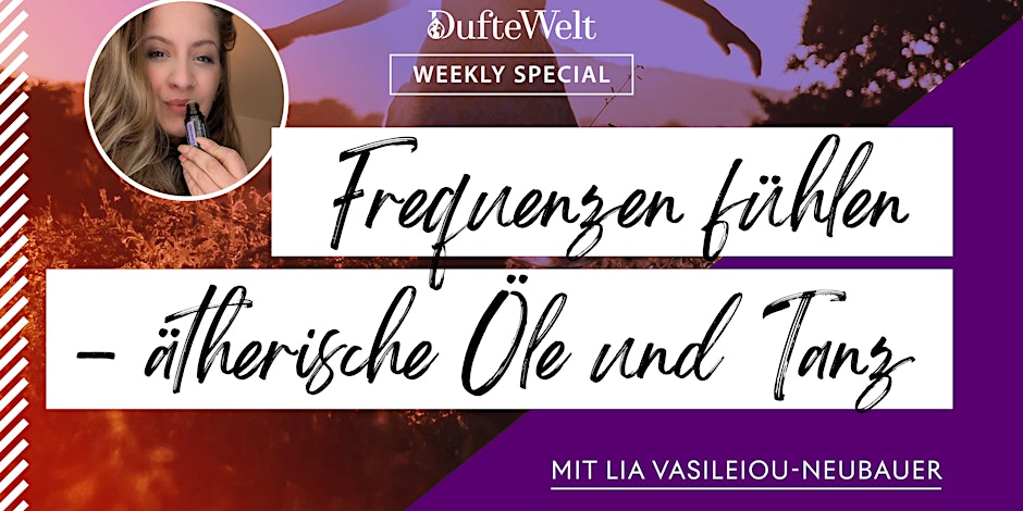Frequenzen fühlen - Ätherische Öle und Tanz - Weekly Special Dufte Welt