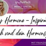 Happy Hormone - Inspirationen für dich und dein Hormonsystem - Weekly Special Dufte Welt