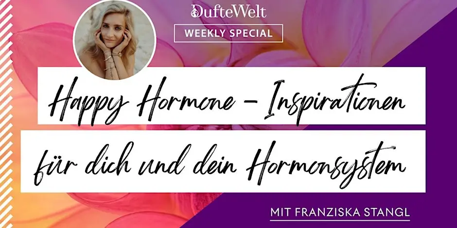 Happy Hormone - Inspirationen für dich und dein Hormonsystem - Weekly Special Dufte Welt