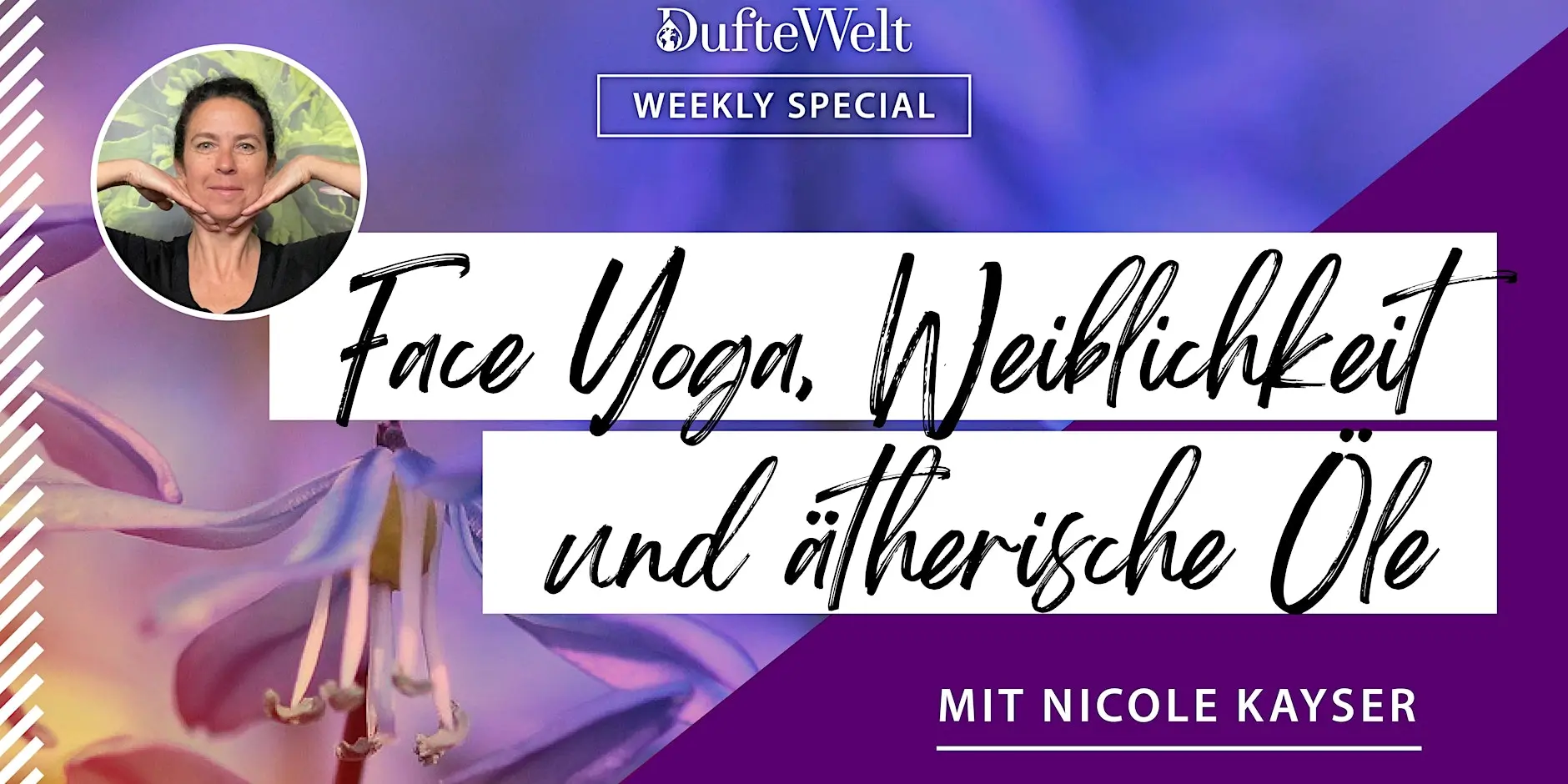 Face Yoga, Weiblichkeit und ätherische Öle - Weekly Special Dufte Welt