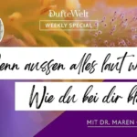 Wenn aussen alles laut wird... - Weekly Special Dufte Welt